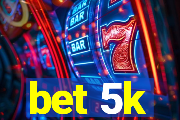 bet 5k